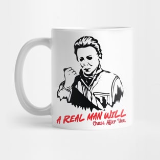 Michael Myers A Real Man Will Chase After You Mug